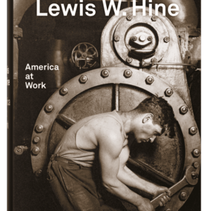 Lewis W. Hine. America at Work (Lewis W. Hine, Peter Walther